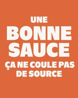Texte blanc sur fond orange indiquant « Une bonne sauce ça ne coule pas de source » pour Bioburger Grenoble Brocherie.